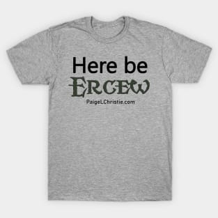 Here Be Ercew T-Shirt